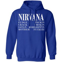 Nirvana 1992 Fudge Packin Crack Smokin Patch Satan Worshippin Motherfucker T-Shirts, Hoodies, Long Sleeve 48