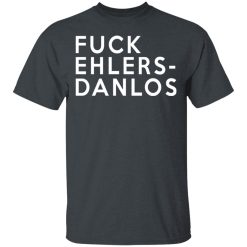 Fuck Ehlers - Danlos T-Shirts, Hoodies, Long Sleeve 27