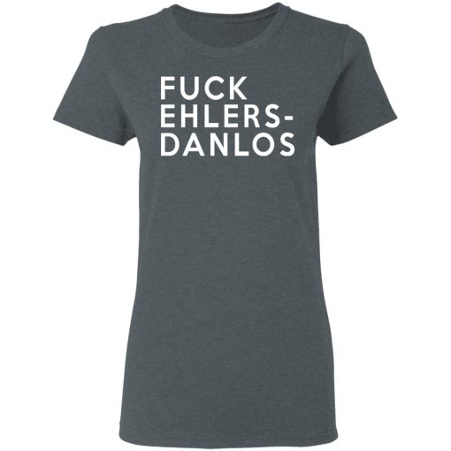 Fuck Ehlers - Danlos T-Shirts, Hoodies, Long Sleeve 12