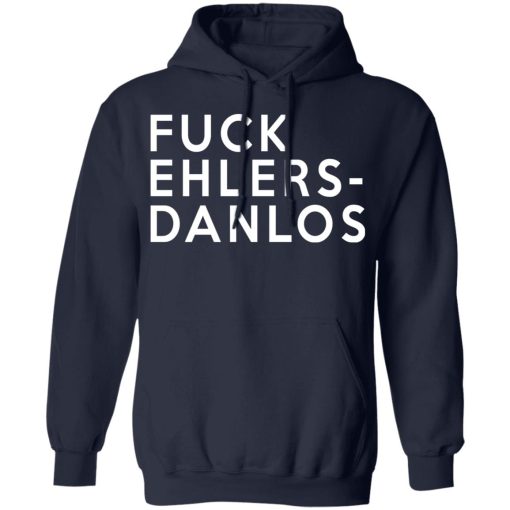 Fuck Ehlers - Danlos T-Shirts, Hoodies, Long Sleeve 21