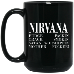 Nirvana 1992 Fudge Packin Crack Smokin Patch Satan Worshippin Motherfucker Mug 5