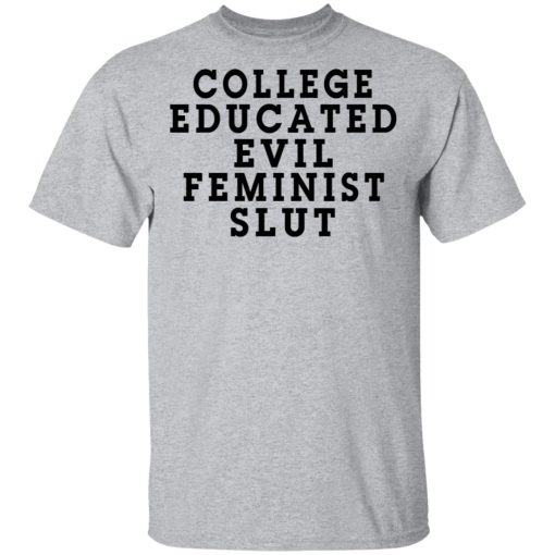 College Educated Evil Feminist Slut T-Shirts, Hoodies, Long Sleeve 5