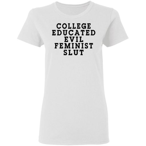 College Educated Evil Feminist Slut T-Shirts, Hoodies, Long Sleeve 9