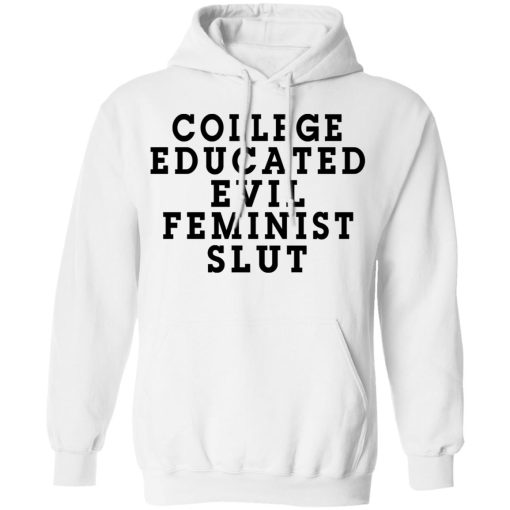 College Educated Evil Feminist Slut T-Shirts, Hoodies, Long Sleeve 21