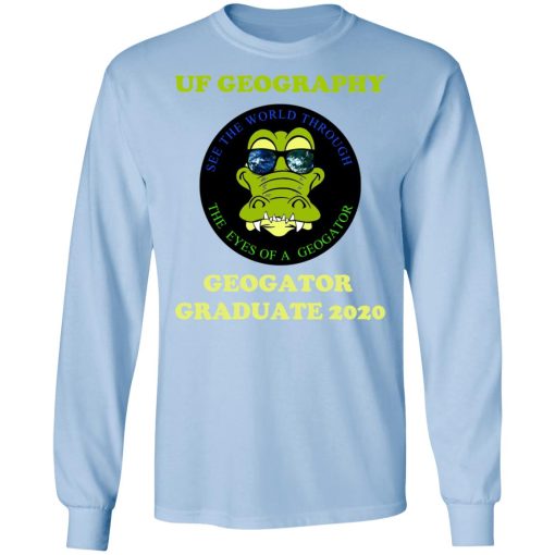 The UF Geography Seniors Geogator Graduate 2020 T-Shirts, Hoodies, Long Sleeve 17