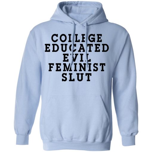 College Educated Evil Feminist Slut T-Shirts, Hoodies, Long Sleeve 23