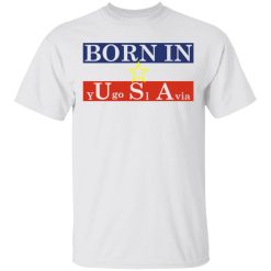 Proud Yugoslavia Born In Usa T-Shirts, Hoodies, Long Sleeve 25