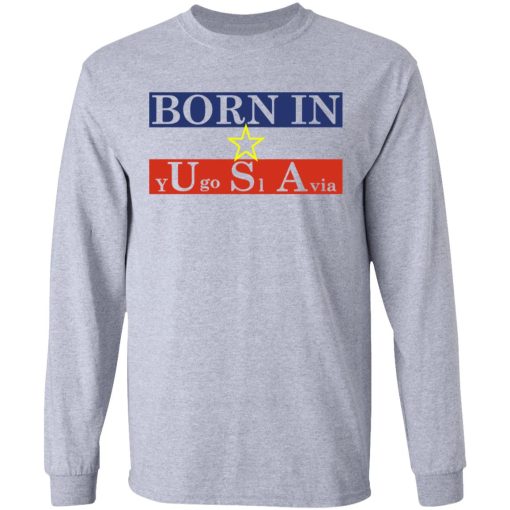 Proud Yugoslavia Born In Usa T-Shirts, Hoodies, Long Sleeve 13