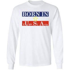 Proud Yugoslavia Born In Usa T-Shirts, Hoodies, Long Sleeve 38