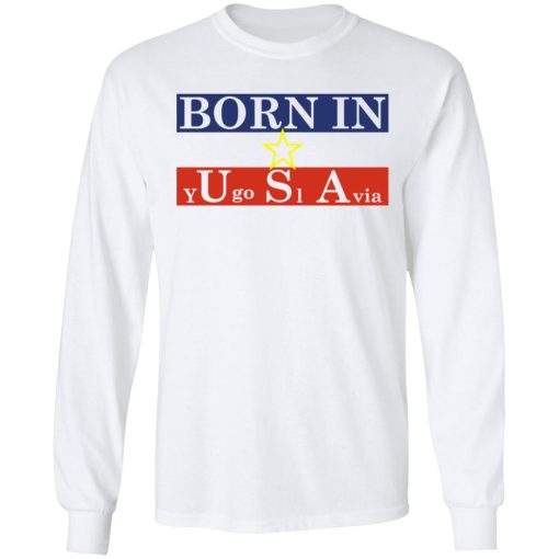 Proud Yugoslavia Born In Usa T-Shirts, Hoodies, Long Sleeve 16