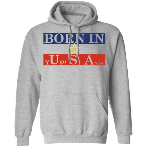 Proud Yugoslavia Born In Usa T-Shirts, Hoodies, Long Sleeve 20