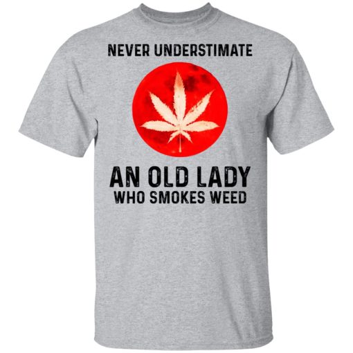 Never Underestimate An Old Lady Who Smoked Weed T-Shirts, Hoodies, Long Sleeve 5