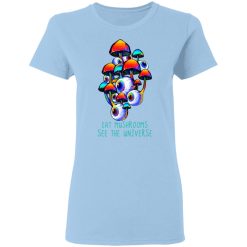 Eat Mushrooms See The Universe T-Shirts, Hoodies, Long Sleeve 29
