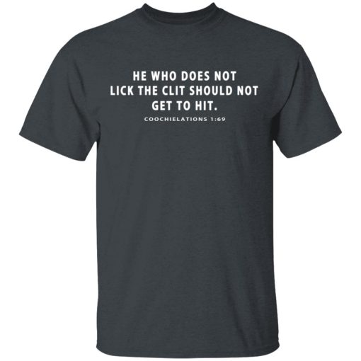 He Who Does Not Lick The Clit Should Not Get To Hit Coochielations 1 69 T-Shirts, Hoodies, Long Sleeve 3