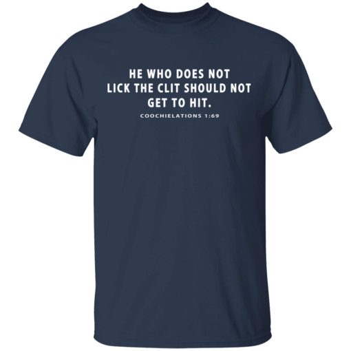 He Who Does Not Lick The Clit Should Not Get To Hit Coochielations 1 69 T-Shirts, Hoodies, Long Sleeve 6