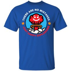 There Are No Mistakes Just Happy Explosions T-Shirts, Hoodies, Long Sleeve 31