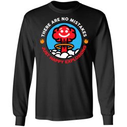 There Are No Mistakes Just Happy Explosions T-Shirts, Hoodies, Long Sleeve 41