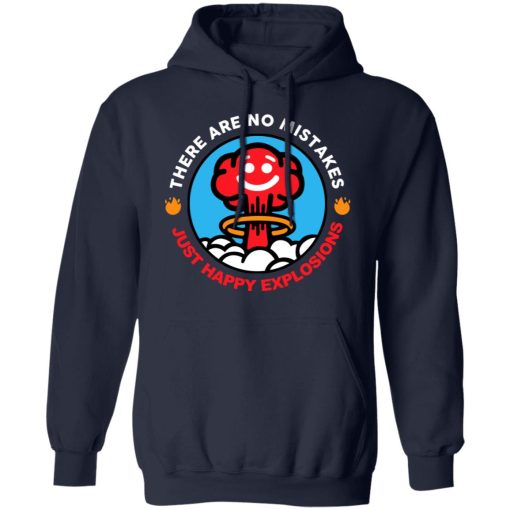 There Are No Mistakes Just Happy Explosions T-Shirts, Hoodies, Long Sleeve 21