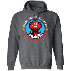There Are No Mistakes Just Happy Explosions T-Shirts, Hoodies, Long Sleeve 47