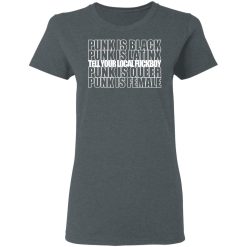 Punk Is Black Punk Is Latinx Tell Your Local Fuckboy Funk Is Queer Punk Is Female T-Shirts, Hoodies, Long Sleeve 35