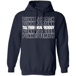 Punk Is Black Punk Is Latinx Tell Your Local Fuckboy Funk Is Queer Punk Is Female T-Shirts, Hoodies, Long Sleeve 45