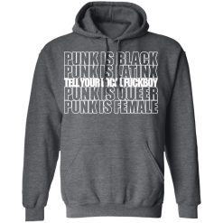 Punk Is Black Punk Is Latinx Tell Your Local Fuckboy Funk Is Queer Punk Is Female T-Shirts, Hoodies, Long Sleeve 47