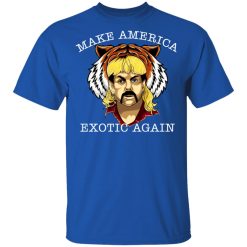 Joe Exotic Tiger King Make America Exotic Again T-Shirts, Hoodies, Long Sleeve 31