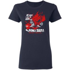 Welcome To Night City Samurai We Have A City To Burn T-Shirts, Hoodies, Long Sleeve 37