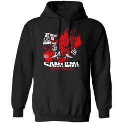 Welcome To Night City Samurai We Have A City To Burn T-Shirts, Hoodies, Long Sleeve 43