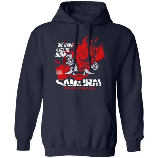 Welcome To Night City Samurai We Have A City To Burn T-Shirts, Hoodies, Long Sleeve 21