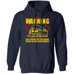 Warning This Person May Talk About Trains At Any Given Moment T-Shirts, Hoodies, Long Sleeve 45