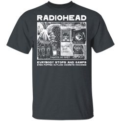 Radiohead Evrybody Stops And Gawps Eyes Popped Outlike Cigarete Machines T-Shirts, Hoodies, Long Sleeve 28