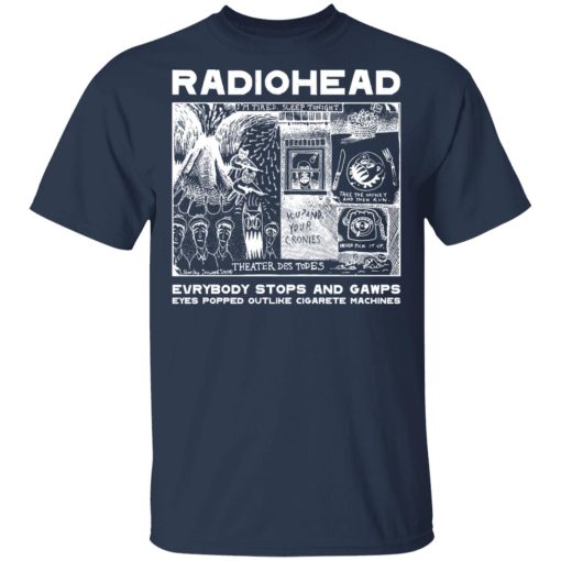 Radiohead Evrybody Stops And Gawps Eyes Popped Outlike Cigarete Machines T-Shirts, Hoodies, Long Sleeve 5