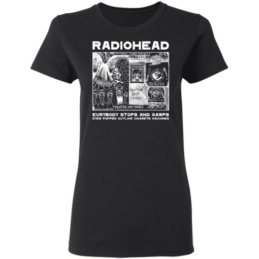 Radiohead Evrybody Stops And Gawps Eyes Popped Outlike Cigarete Machines T-Shirts, Hoodies, Long Sleeve 9