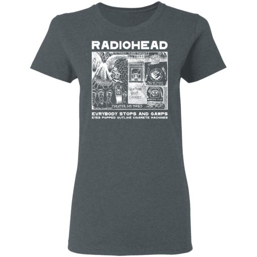 Radiohead Evrybody Stops And Gawps Eyes Popped Outlike Cigarete Machines T-Shirts, Hoodies, Long Sleeve 11