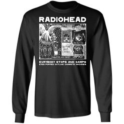 Radiohead Evrybody Stops And Gawps Eyes Popped Outlike Cigarete Machines T-Shirts, Hoodies, Long Sleeve 41