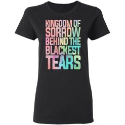 Kingdom Of Sorrow Behind The Blackest Tears T-Shirts, Hoodies, Long Sleeve 33