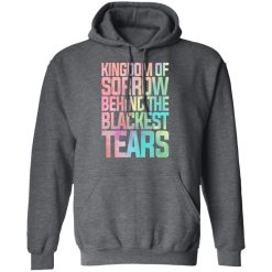 Kingdom Of Sorrow Behind The Blackest Tears T-Shirts, Hoodies, Long Sleeve 47