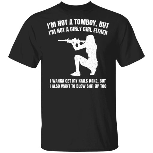 I'm Not A Tomboy But I'm Not A Girly Girl Either T-Shirts, Hoodies, Long Sleeve 7