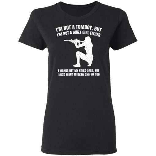 I'm Not A Tomboy But I'm Not A Girly Girl Either T-Shirts, Hoodies, Long Sleeve 9