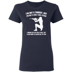 I'm Not A Tomboy But I'm Not A Girly Girl Either T-Shirts, Hoodies, Long Sleeve 37