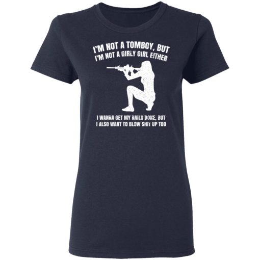 I'm Not A Tomboy But I'm Not A Girly Girl Either T-Shirts, Hoodies, Long Sleeve 13