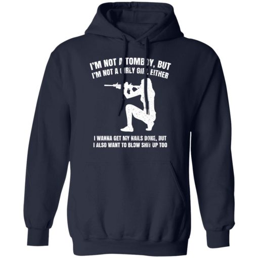 I'm Not A Tomboy But I'm Not A Girly Girl Either T-Shirts, Hoodies, Long Sleeve 21