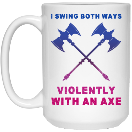 I Swing Both Ways Violently With An Axe Mug 3