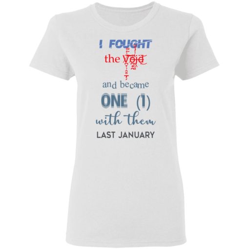 I Fought The Vojd And Became One With Them Last January T-Shirts, Hoodies, Long Sleeve 9