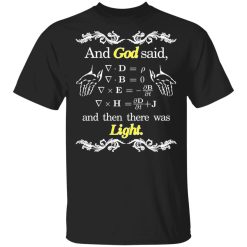 God Said Maxwell Equations Christian Physics Nerd T-Shirts, Hoodies, Long Sleeve God Said Maxwell Equations Christian Physics Nerd T-Shirts, Hoodies, Long Sleeve