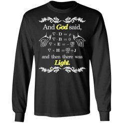 God Said Maxwell Equations Christian Physics Nerd T-Shirts, Hoodies, Long Sleeve 41
