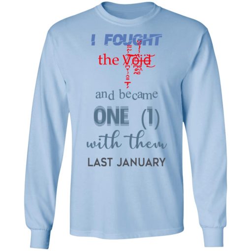I Fought The Vojd And Became One With Them Last January T-Shirts, Hoodies, Long Sleeve 17