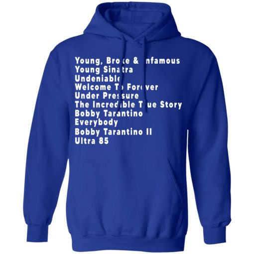 Young Broke & Infamous Young Sinatra Undeniable Welcome To Forever T-Shirts, Hoodies, Long Sleeve 25