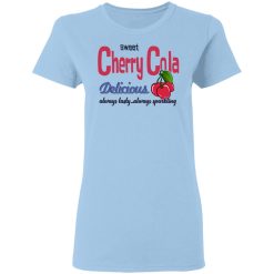 Sweet Cherry Cola Delicious Always Tasty Always Sparking T-Shirts, Hoodies, Long Sleeve 29